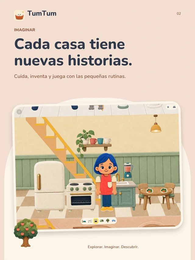TumTum. Cada casa tiene nuevas historias. Cuida, inventa y juega con las pequeñas rutinas.